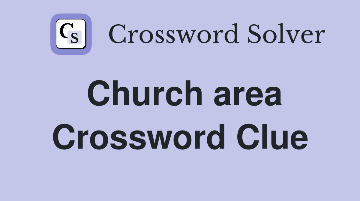 Church area - Crossword Clue Answers - Crossword Solver